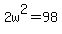 2w%5E2+=+98