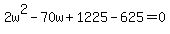 2w%5E2+-+70w+%2B+1225+-+625+=+0