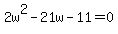 2w%5E2-21w-11=0