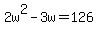 2w%5E2-3w=126