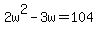 2w%5E2-3w+=104