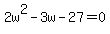2w%5E2-3w-27=0