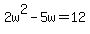 2w%5E2-5w=12