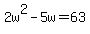 2w%5E2-5w=63