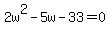 2w%5E2-5w-33=0