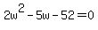 2w%5E2-5w-52=0