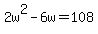 2w%5E2-6w=108