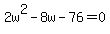 2w%5E2-8w-76=0
