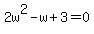 \"2w%5E2-w%2B3=0\"