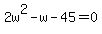 2w%5E2-w-45=0