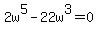 2w%5E5-22w%5E3=0