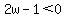 2w-1%3C0