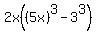 2x%28%285x%29%5E3-3%5E3%29