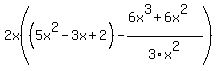 2x%28%285x%5E2-3x%2B2%29-%286x%5E3%2B6x%5E2%29%2F3x%5E2%29