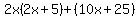 2x%282x%2B5%29%2B%2810x%2B25%29