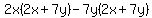 2x%282x%2B7y%29-7y%282x%2B7y%29