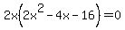 2x%282x%5E2-4x-16%29=0