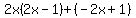 2x%282x-1%29%2B%28-2x%2B1%29