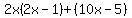 2x%282x-1%29%2B%2810x-5%29