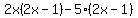 2x%282x-1%29-5%282x-1%29
