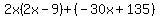 2x%282x-9%29%2B%28-30x%2B135%29