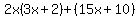 2x%283x%2B2%29%2B%2815x%2B10%29
