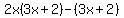 2x%283x%2B2%29-%283x%2B2%29