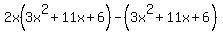 2x%283x%5E2%2B11x%2B6%29-%283x%5E2%2B11x%2B6%29