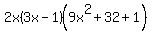 2x%283x-1%29%289x%5E2+%2B+32+%2B+1%29
