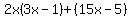 2x%283x-1%29%2B%2815x-5%29