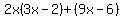 2x%283x-2%29%2B%289x-6%29