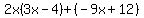 2x%283x-4%29%2B%28-9x%2B12%29