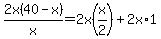2x%2840-x%29%2Fx=2x%28x%2F2%29%2B2x%2A1