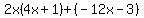2x%284x%2B1%29%2B%28-12x-3%29