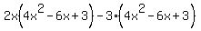 2x%284x%5E2-6x%2B3%29-3%284x%5E2-6x%2B3%29