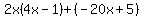 2x%284x-1%29%2B%28-20x%2B5%29