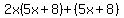 2x%285x%2B8%29%2B%285x%2B+8%29