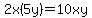 2x%285y%29=10xy