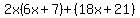2x%286x%2B7%29%2B%2818x%2B21%29