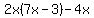 2x%287x+-3%29+-4x