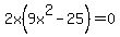 2x%289x%5E2-25%29+=+0