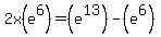 2x%28e%5E6%29=%28e%5E13%29-%28e%5E6%29