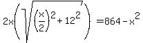 2x%28sqrt%28%28x%2F2%29%5E2%2B12%5E2%29%29+=+864-x%5E2