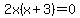 2x%28x%2B3%29=0