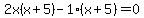 2x%28x%2B5%29-1%28x%2B5%29=0