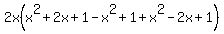 2x%28x%5E2%2B2x%2B1-x%5E2%2B1%2Bx%5E2-2x%2B1%29
