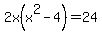 2x%28x%5E2-4%29=24