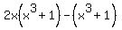 2x%28x%5E3%2B1%29-%28x%5E3%2B1%29