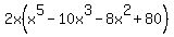 2x%28x%5E5-10x%5E3-8x%5E2%2B80%29