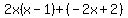 2x%28x-1%29%2B%28-2x%2B2%29